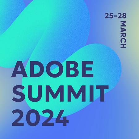 Adobe Summit March 25-28 2024