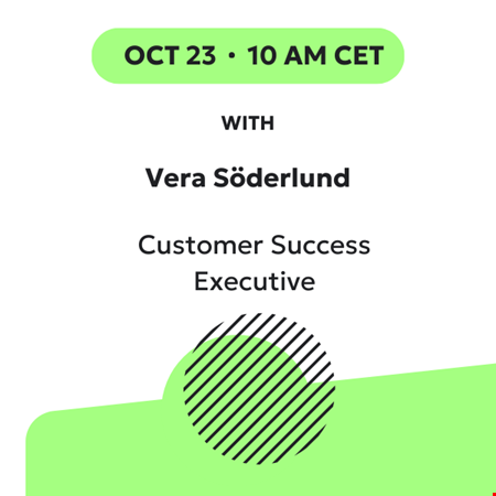 October 23 10am CET with Vera Söderlund, Customer Success Executives