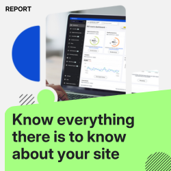 Report know everything there is to know about your site.